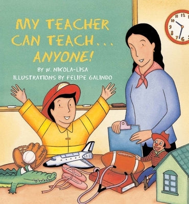 My Teacher Can Teach . . . Anyone! by Nikola, William