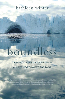 Boundless: Tracing Land and Dream in a New Northwest Passage Paperback Catapult