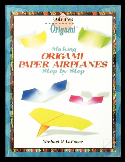 Making Origami Airplanes Step by Step Paperback PowerKids Press