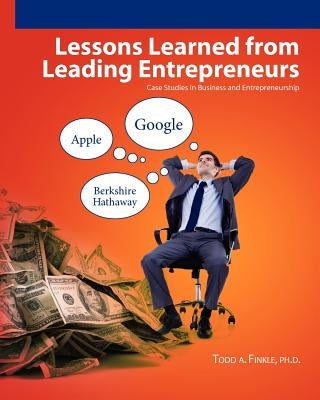 Lessons Learned From Leading Entrepreneurs: Case Studies in Business and Entrepreneurship Paperback Finkle & Associates, LLC