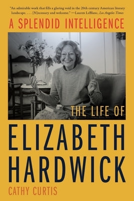A Splendid Intelligence: The Life of Elizabeth Hardwick Paperback W. W. Norton & Company