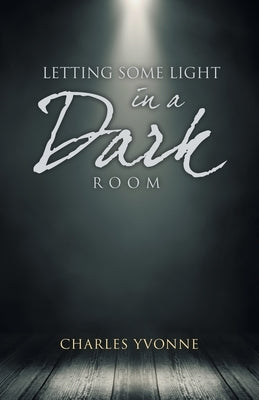 Letting some Light in a Dark Room Paperback Writers Republic LLC