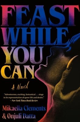 Feast While You Can by Clements, Mikaella