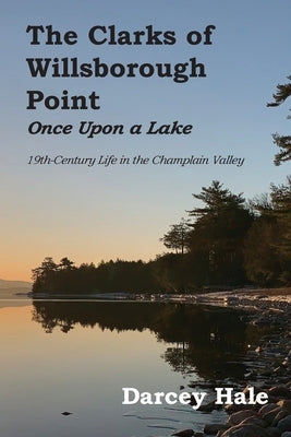 The Clarks of Willsborough Point: Once Upon a Lake Paperback Calec