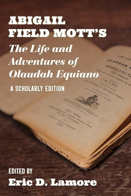 Abigail Field Mott's the Life and Adventures of Olaudah Equiano: A Scholarly Edition Paperback West Virginia University Press