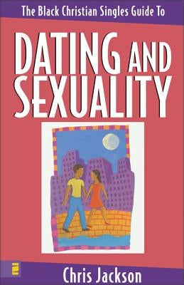 The Black Christian Singles Guide to Dating and Sexuality Paperback Zondervan
