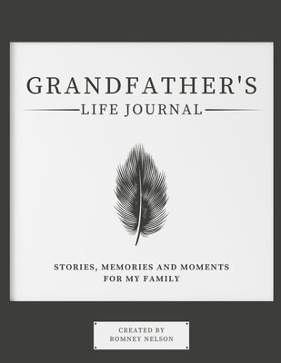 Grandfather's Life Journal: Stories, Memories and Moments for My Family Paperback Life Graduate Publishing Group
