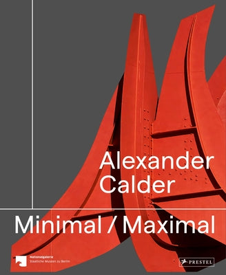 Alexander Calder: Minimal Maximal Paperback Prestel Publishing