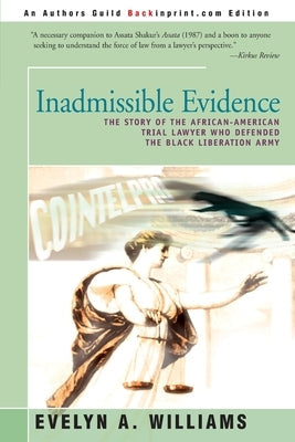 Inadmissible Evidence: The Story of the African-American Trial Lawyer Who Defended the Black Liberation Army Paperback iUniverse