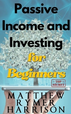 Passive Income and Investing for Beginners Paperback Finance, Entrepreneurship and Investment