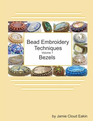 Bead Embroidery Techniques - Volume 1 Bezels Paperback Createspace Independent Publishing Platform
