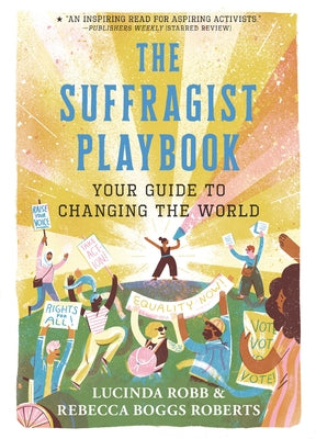The Suffragist Playbook: Your Guide to Changing the World Paperback Candlewick Press (MA)