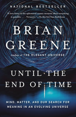 Until the End of Time: Mind, Matter, and Our Search for Meaning in an Evolving Universe Paperback Vintage