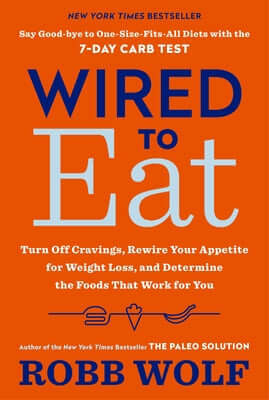 Wired to Eat: Turn Off Cravings, Rewire Your Appetite for Weight Loss, and Determine the Foods That Work for You Paperback Harmony