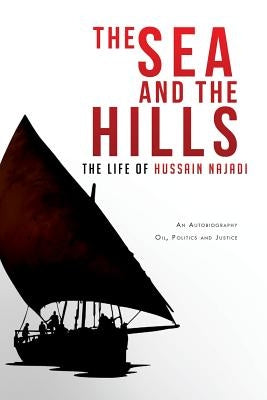 The Sea and the Hills: The Life of Hussain Najadi Paperback Xlibris