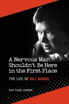 A Nervous Man Shouldn't Be Here in the First Place: The Life of Bill Baggs Paperback University of Georgia Press