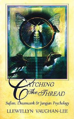 Catching the Thread: Sufism, Dreamwork, and Jungian Psychology Paperback Golden Sufi Center