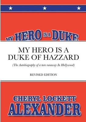 My Hero Is a Duke...of Hazzard: (The Autobiography of a teen runaway in Hollywood) Paperback Lulu.com