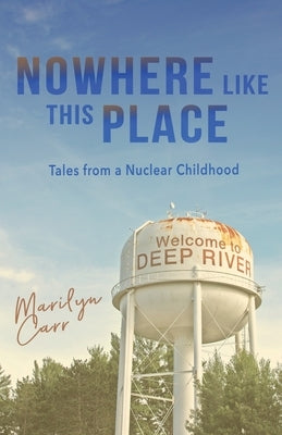 Nowhere like This Place: Tales from a Nuclear Childhood Paperback Iguana Books