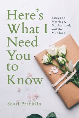 Here's What I Need You to Know: Essays on Marriage, Motherhood, and the Mundane Paperback Warren Publishing, Inc