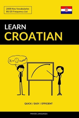 Learn Croatian - Quick / Easy / Efficient: 2000 Key Vocabularies Paperback Independently Published