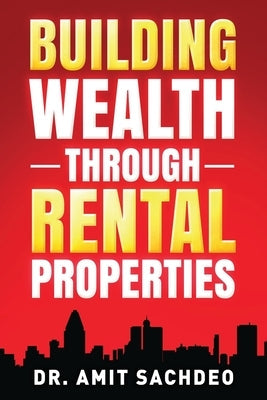 Building Wealth through Rental Properties: A Beginner's Guide to Real Estate Investing Paperback KJ Publishers