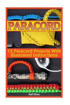Paracord: 15 Paracord Projects With Illustrated Instructions Paperback Createspace Independent Publishing Platform