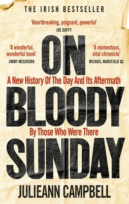 On Bloody Sunday: A New History of the Day and Its Aftermath by Those Who Were There Paperback Monoray