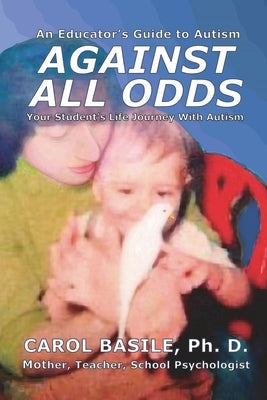 Against All Odds: Your Student's Life Journey With Autism Paperback Dragon Gate Media