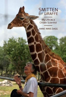 Smitten by Giraffe, 22: My Life as a Citizen Scientist Paperback McGill-Queen's University Press