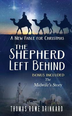 The Shepherd Left Behind: A New Fable for Christmas Bible Createspace Independent Publishing Platform