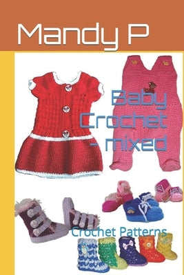 Baby Crochet - mixed: Crochet Patterns Paperback Independently Published