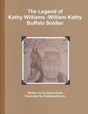 The Legend of Kathy Williams - William Kathy Buffalo Soldier Paperback Lulu.com