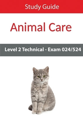 Level 2 Technical in Animal Care Exam 024/524 Study Guide Paperback Eboru Publishing