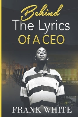 Behind the Lyrics of a CEO Paperback Bookbaby