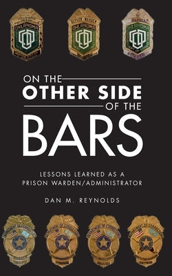 On the Other Side Bars: Lessons L Earned as a Prison Warden/Administrator Paperback Total Publishing and Media