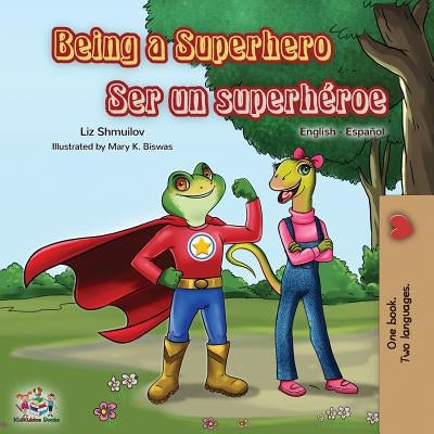 Being a Superhero Ser un superhéroe: English Spanish Bilingual Book by Shmuilov, Liz