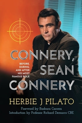 Connery, Sean Connery - Before, During, and After His Most Famous Role Paperback BearManor Media