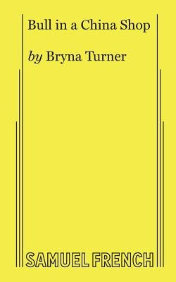 Bull in a China Shop Paperback Samuel French, Inc.