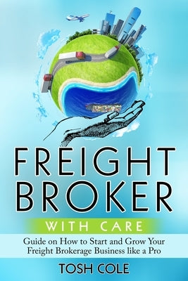 Freight Broker with Care Paperback Independently Published