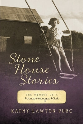 Stone House Stories: The Memoir of a Free-Range Kid Paperback Word Shed Press