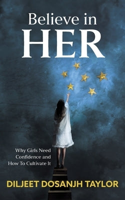 Believe in Her: Why Girls Need Confidence and How to Cultivate It Paperback Streamline Books
