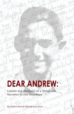Dear Andrew: Letters and Memoirs of a Holocaust Survivor to His Grandson Paperback Ten16 Press