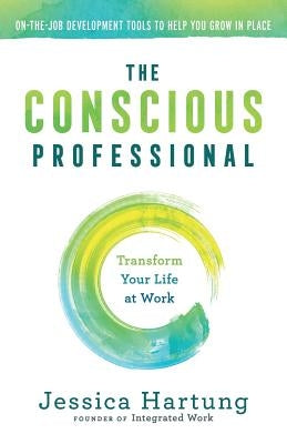 The Conscious Professional: Transform Your Life at Work Paperback Treelight Productions