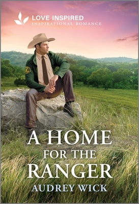A Home for the Ranger: An Uplifting Inspirational Romance by Wick, Audrey