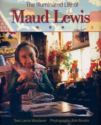 The Illuminated Life of Maud Lewis Nimbus Publishing (CN)