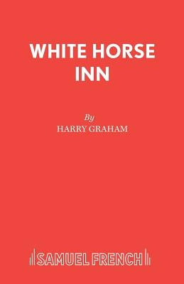 White Horse Inn Paperback Samuel French Ltd