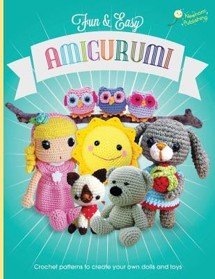Fun and Easy Amigurumi: Crochet patterns to create your own dolls and toys Paperback Neenom Publishing