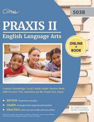 Praxis II English Language Arts Content Knowledge (5038) Study Guide: Review Book with Practice Test Questions for the Praxis ELA Exam Paperback Cirrus Test Prep