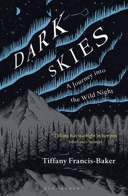 Dark Skies: A Journey Into the Wild Night Paperback Bloomsbury Wildlife